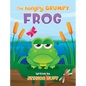 The Hungry, Grumpy Frog - Hardcover