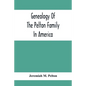 Genealogy Of The Pelton Family In America: Being A Record Of The Descendants Of John Pelton Who Settled In Boston, Mass., About 1630-1632, And Died In - Paperback