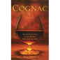 Cognac: The Seductive Saga of the World's Most Coveted Spirit - Hardcover