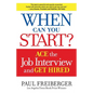When Can You Start?: How to Ace the Interview and Win the Job - Paperback