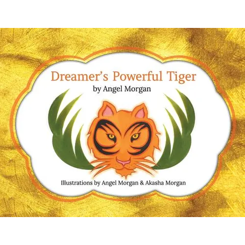 Dreamer's Powerful Tiger: A New Lucid Dreaming Classic For Children and Parents of the 21st Century - Paperback
