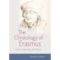 The Christology of Erasmus - Hardcover