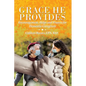 Grace He Provides: Encouragement, Helps and Prayers for Dementia Caregivers - Paperback