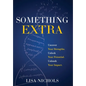 Something Extra: Uncover Your Strengths. Unlock Your Potential. Unleash Your Impact. - Hardcover
