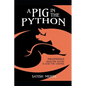 A Pig in the Python: Millennials - Grab the Baton & Lead the Change - Paperback