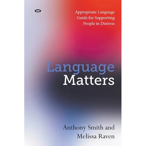 Language Matters: Appropriate Language Guide for Supporting People in Distress - Paperback