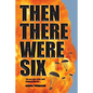 Then There Were Six: The true story of the 1944 Rangoon Disaster - Paperback