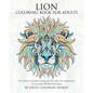 Lion Coloring Book For Adults: An Adult Coloring Book Of 40 Lions in a Range of Styles and Ornate Patterns - Paperback