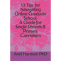 10 Tips for Navigating Online Graduate School: A Guide for Single Parents & Primary Caretakers - Paperback