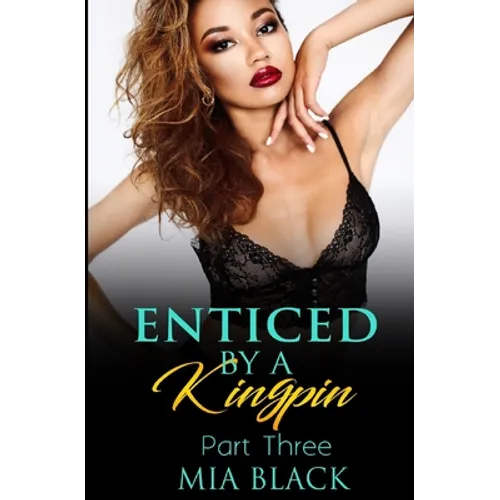 Enticed By A Kingpin 3 - Paperback