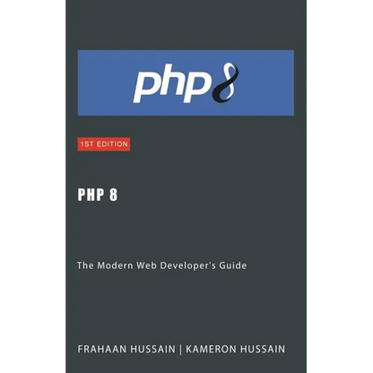 PHP 8: The Modern Web Developer's Guide - Paperback
