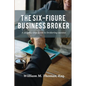 The Six-Figure Business Broker: A step-by-step guide to brokering success - Paperback