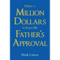 I Spent A million Dollars To Earn My Fathers Approval - Paperback
