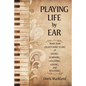 Playing Life by Ear: Notes from Eighty-Nine Years of Living, Learning, Laughing, Loving, and Believing - Paperback