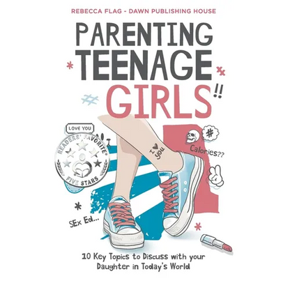 Parenting Teenage Girls: 10 Key Topics to Discuss with Your Teenage Daughter in Todays World - Paperback