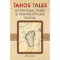 Tahoe Tales of Historic Times & Unforgettable People: of Historic Times & Unforgettable People - Paperback