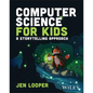 Computer Science for Kids: A Storytelling Approach - Paperback