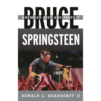 Bruce Springsteen: American Poet and Prophet - Hardcover