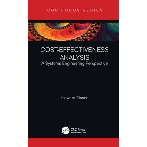 Cost-Effectiveness Analysis: A Systems Engineering Perspective - Hardcover