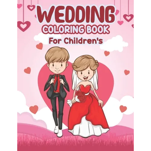 Wedding Coloring Book for Children's: Wedding Coloring Book - Perfect activity book for children, Marriage Coloring Book, Cute Gift for Girls and Boys - Paperback