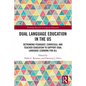 Dual Language Education in the US: Rethinking Pedagogy, Curricula, and Teacher Education to Support Dual Language Learning for All - Paperback