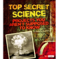 Top Secret Science: Projects You Aren't Supposed to Know about - Paperback