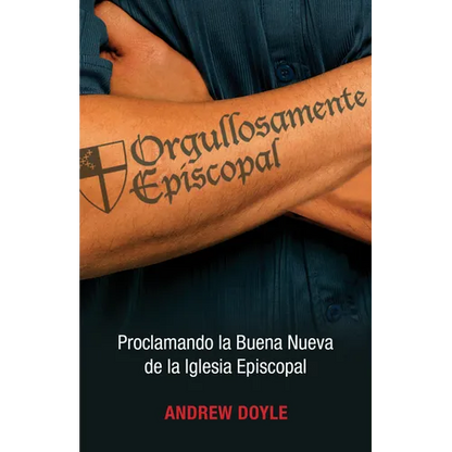 Orgullosamente Episcopal (Edición Español): Proclamando La Buena Nueva de la Iglesia Episcopal - Paperback