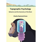 Topographic Psychology: Behavior and the Geometry of the Brain - Hardcover