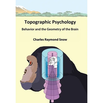 Topographic Psychology: Behavior and the Geometry of the Brain - Hardcover