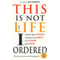 This Is Not the Life I Ordered: 60 Ways to Keep Your Head Above Water When Life Keeps Dragging You Down (for Readers of Edge Turning Adversity Into Ad - Paperback