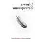A World Unsuspected: A Red Wheelbarrow Writers Anthology - Paperback