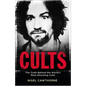 Cults: The Truth Behind the World's Most Shocking Cults - Paperback