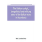 The Balkan cockpit, the political and military story of the Balkan wars in Macedonia - Paperback