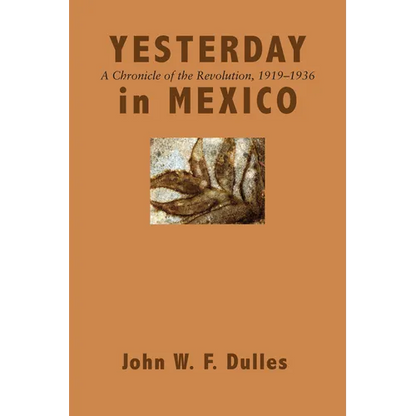 Yesterday in Mexico: A Chronicle of the Revolution, 1919-1936 - Paperback