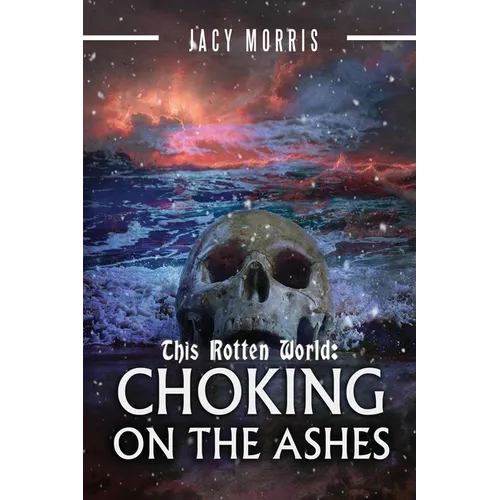 This Rotten World: Choking on the Ashes - Paperback