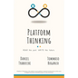 Platform Thinking: Read the past. Write the future. - Paperback