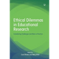 Ethical Dilemmas in Educational Research: Considering Challenges and Risks in Practice - Paperback