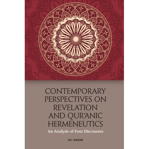 Contemporary Perspectives on Revelation and Qur'ānic Hermeneutics: An Analysis of Four Discourses - Paperback