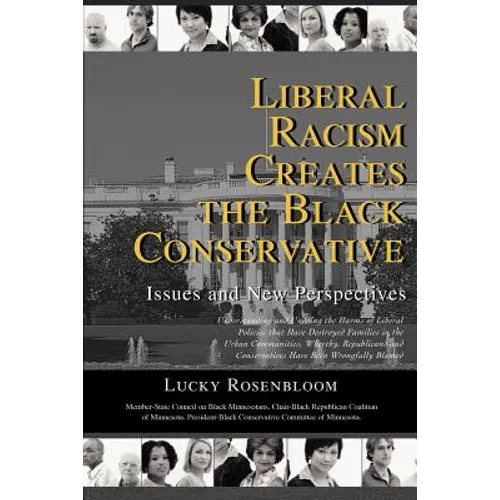 Liberal Racism Creates the Black Conservative: Issues and New Perspectives - Paperback