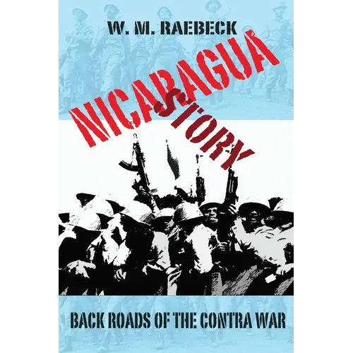 Nicaragua Story-Back Roads of the Contra War - Paperback