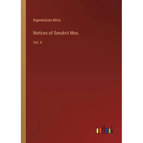 Notices of Sanskrit Mss.: Vol. II - Paperback