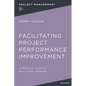 Facilitating Project Performance Improvement: A Practical Guide to Multi-Level Learning - Paperback