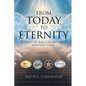 From Today To Eternity: A Study of Biblical Prophecy and End Times Volume 1 - Paperback