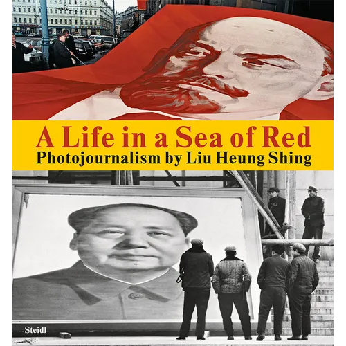 Liu Heung Shing: A Life in a Sea of Red - Hardcover
