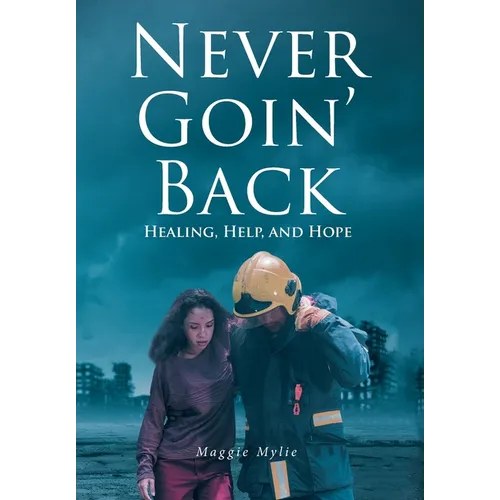 Never Goin' Back: Healing, Help, and Hope - Hardcover