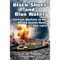 Black Shoes and Blue Water: Surface Warfare in the United States Navy, 1945-1975 - Paperback