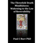 The Threefold Death, Mindfulness: Wakening to the Law of Reversibility: Quick Guides to Ancient Wisdom Series, No 3 - Paperback