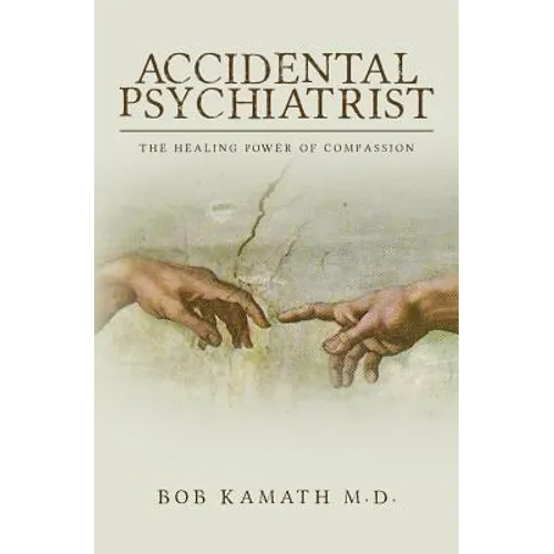 Accidental Psychiatrist: The Healing Power of Compassion - Paperback