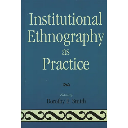 Institutional Ethnography as Practice - Paperback