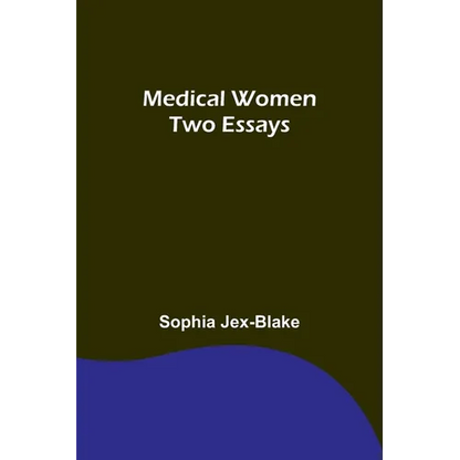 Medical Women: Two Essays - Paperback